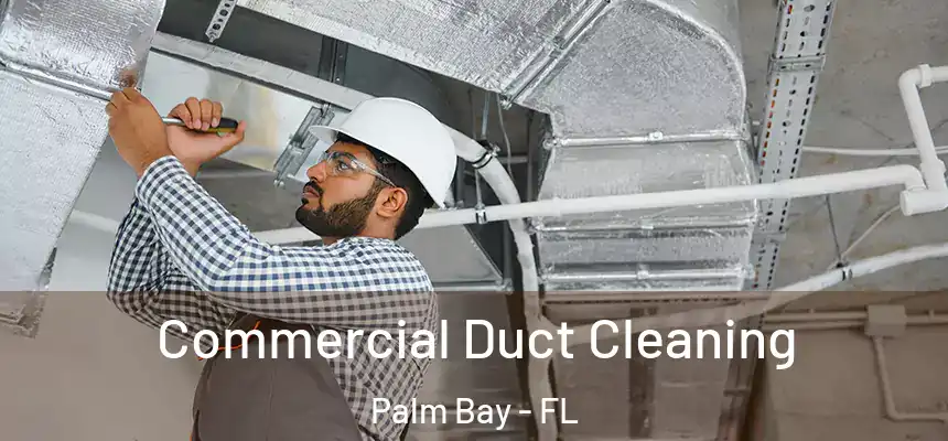 Commercial Duct Cleaning Palm Bay - FL