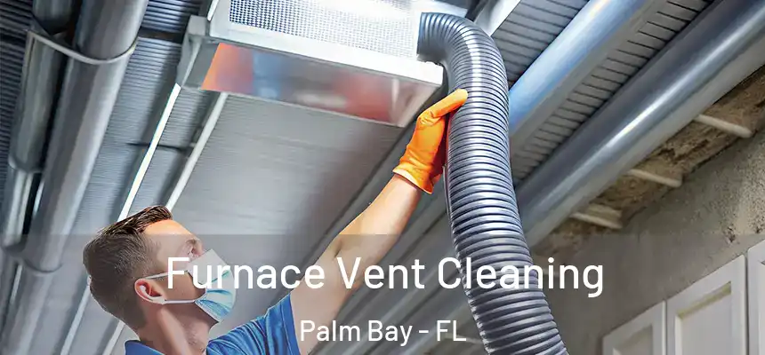 Furnace Vent Cleaning Palm Bay - FL