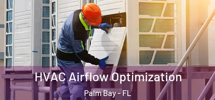  HVAC Airflow Optimization Palm Bay - FL