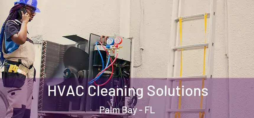 HVAC Cleaning Solutions Palm Bay - FL
