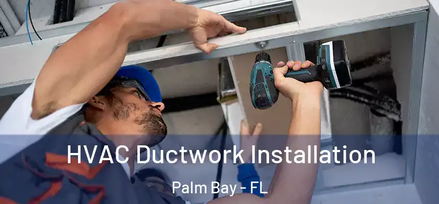 HVAC Ductwork Installation Palm Bay - FL