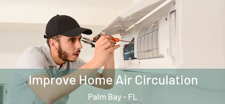  Improve Home Air Circulation Palm Bay - FL