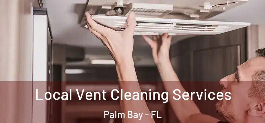 Local Vent Cleaning Services Palm Bay - FL