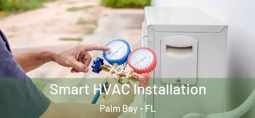 Smart HVAC Installation Palm Bay - FL
