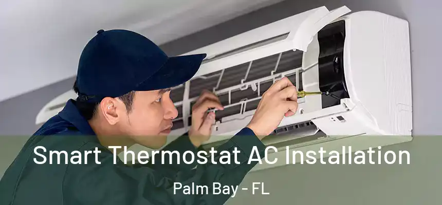  Smart Thermostat AC Installation Palm Bay - FL