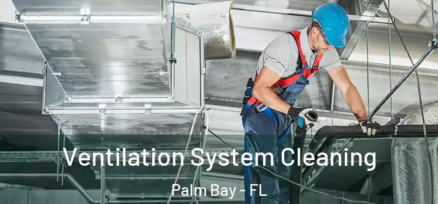  Ventilation System Cleaning Palm Bay - FL